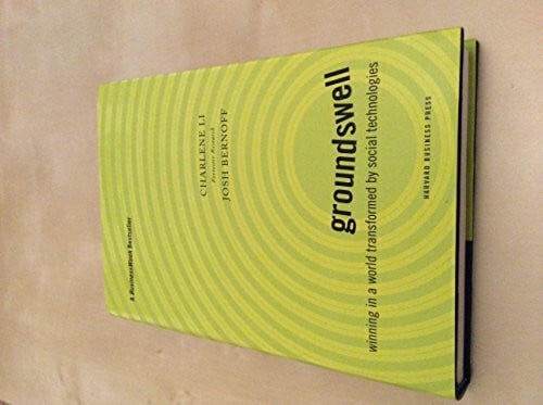 Groundswell: Winning in a World Transformed by Social Technologies