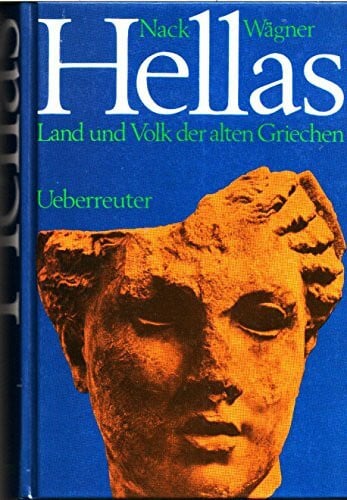 Nack Wägner: Hellas - Land und Volk der alten Griechen