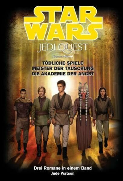 Star Wars Jedi Quest Sammelband: Band 2: Tödliche Spiele, Meister der Täuschung, Die Akademie der Angst