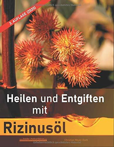 Heilen und Entgiften mit Rizinusöl (3. Auflage 2020)