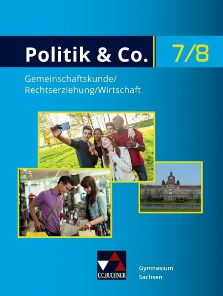 Politik & Co. – Sachsen / Politik & Co. Sachsen 7/8: Gemeinschaftskunde/Rechtserziehung/Wirtschaft für das Gymnasium: für die Jahrgangsstufen 7/8 ... für das Gymnasium)