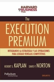 The execution premium : integrando la estrategia y las operaciones para lograr ventajas competitivas (Harvard Business School Press)