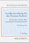 Landkreisordnung für den Freistaat Sachsen: Sächsisches Gesetz über kommunale Zusammenarbeit. Mit erg. Vorschriften