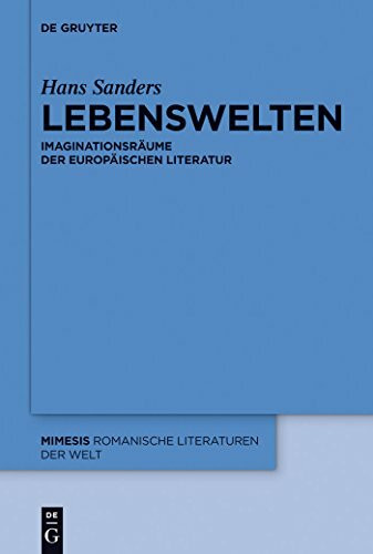 Lebenswelten: Imaginationsräume der europäischen Literatur (Mimesis, 57, Band 57)
