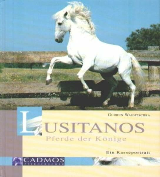 Lusitanos: Pferde der Könige. Ein Rasseportrait