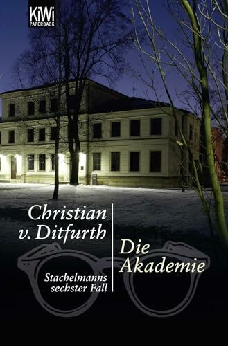 Die Akademie: Stachelmanns sechster Fall (Stachelmann ermittelt, Band 6)