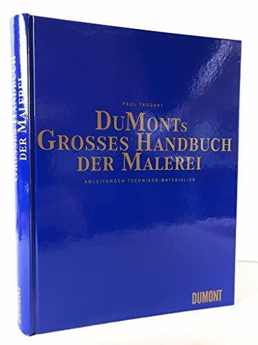 DuMont's großes Handbuch der Malerei: Anleitungen, Techniken, Materialien