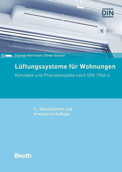 Lüftungssysteme für Wohnungen: Konzepte und Praxisbeispiele nach DIN 1946-6 (DIN Media Praxis)