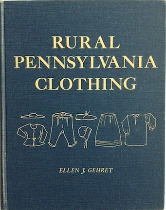 Rural Pennsylvania Clothing: Being a Study of the Wearing Apparel of the German and English Inhabitants Bogil De Montes. McGuinness. Nkel [and Other