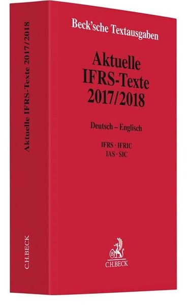 Aktuelle IFRS-Texte 2017/2018: Deutsch - Englisch. IFRS, IFRIC, IAS, SIC - Rechtsstand: 1. April 201