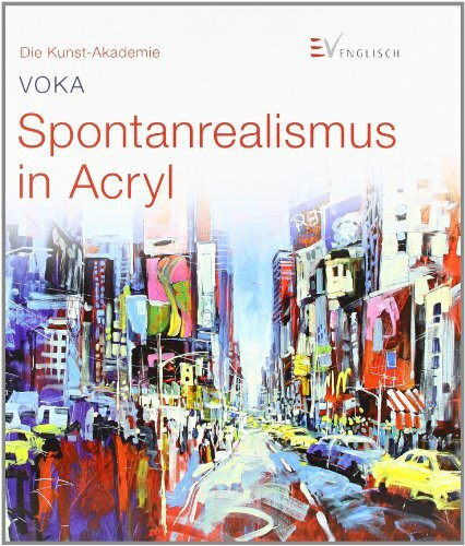 Spontanrealismus in Acryl (Die Kunst-Akademie)