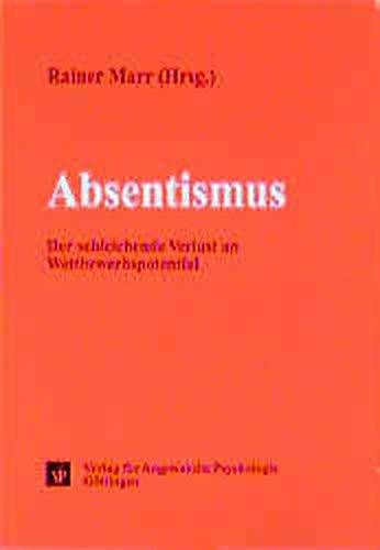 Absentismus: Der schleichende Verlust an Wettbewerbspotential (Psychologie für das Personalmanagement)