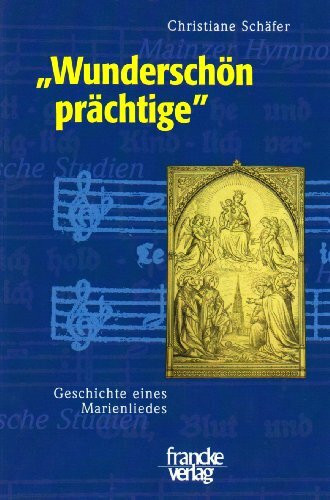 "Wunderschön prächtige ...": Geschichte eines Marienliedes (Mainzer Hymnologische Studien): Geschichte eines Marienliedes. Diss. (MHS)