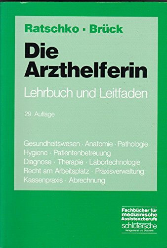 Die Arzthelferin: Lehrbuch und Leitfaden. Mit Verwaltungsteil