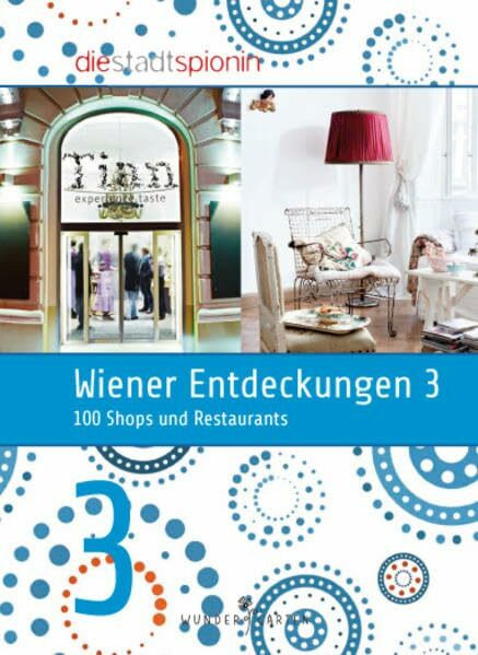 Wiener Entdeckungen 3: 100 Shops und Restaurants