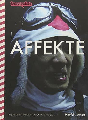 Affekte: Katalog zur Ausstellung im Kunstpalais Erlangen, 2015