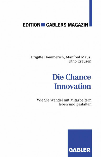 Die Chance Innovation: Wie Sie Wandel mit Mitarbeitern leben und gestalten