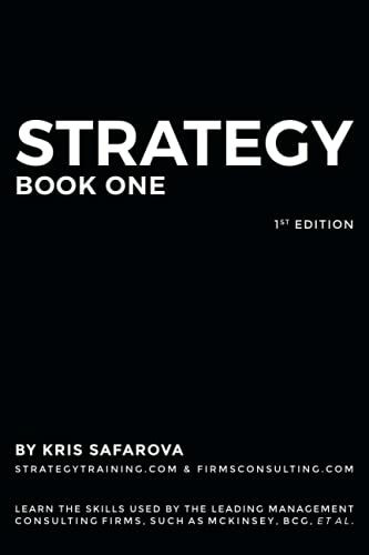 Strategy. Part 1: Learn the skills used by the leading management consulting firms, such as McKinsey, BCG, et al. (Business Consulting Books, Band 1)
