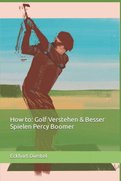 How to: Golf Verstehen & Besser Spielen Percy Boomer