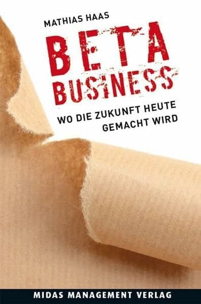 BETA-BUSINESS Wo die Zukunft heute gemacht wird