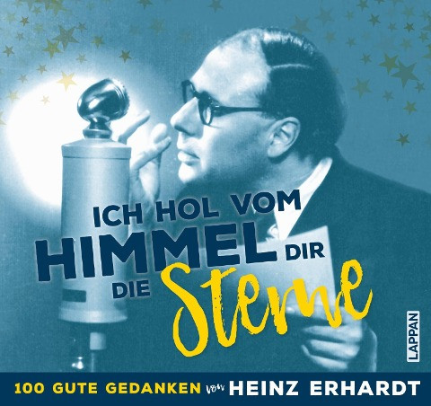 Ich hol vom Himmel dir die Sterne! - 100 gute Gedanken von Heinz Erhardt