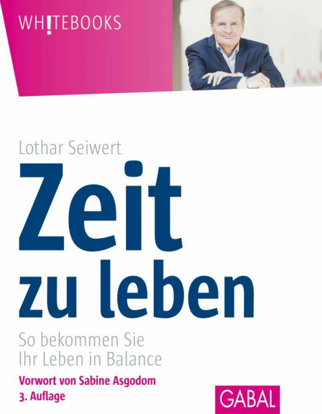 Zeit zu leben: So bekommen Sie Ihr Leben in Balance (Whitebooks)