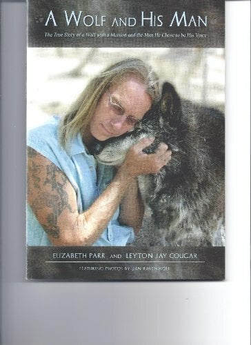 Wolf and His Man : The True Story of a Wolf with a Wolf and His Man : The True Story of a Wolf with a