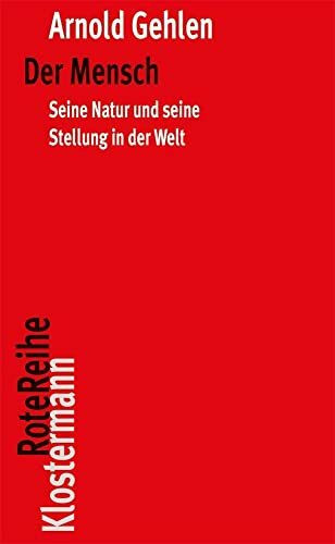 Der Mensch: Seine Natur und seine Stellung in der Welt (Klostermann RoteReihe, Band 89)
