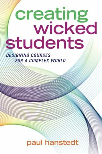 Creating Wicked Students: Designing Courses for a Complex World