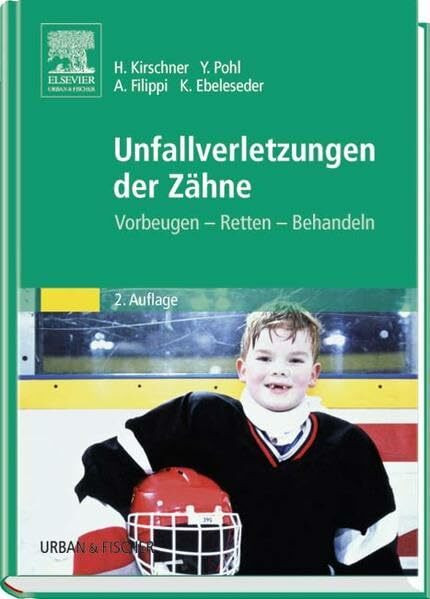 Unfallverletzungen der Zähne: Vorbeugen - Retten - Behandeln