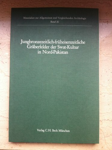 Jungbronzezeitlich-früheisenzeitliche Gräberfelder der Swat-Kultur in Nord-Pakistan