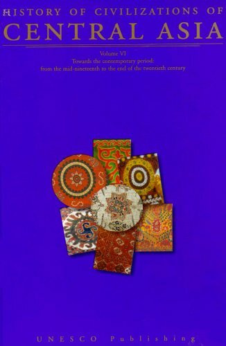 History of Civilizations of Central Asia VI (History of Civilizations of Central Asia: Towards the Contemporary Period: From the Mid-nineteenth to the End of the Twentieth Century)