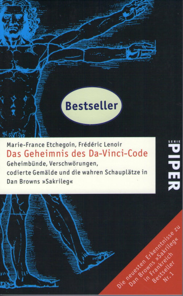 Das Geheimnis des Da-Vinci-Code: Geheimbünde, Verschwörungen, codierte Gemälde und die wahren Schauplätze in Dan Browns »Sakrileg« (Piper Taschenbuch, Band 4630)