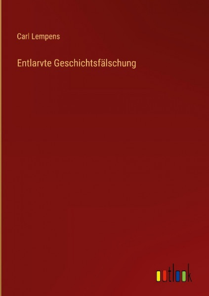 Entlarvte Geschichtsfälschung