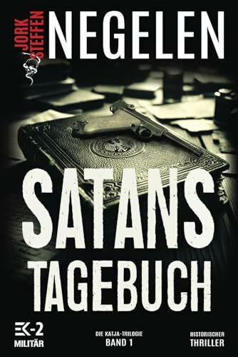 Satans Tagebuch: Die Katja-Trilogie – Band 1 (Historischer Weltkriegs-Thriller)