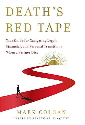 Death's Red Tape: Your Guide for Navigating Legal, Financial, and Personal Transitions When a Partner Dies