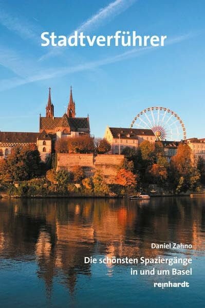 Stadtverführer: Die schönsten Spaziergänge in und um Basel