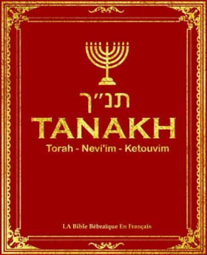 Tanakh תָּנָ״ךְ est la collection canonique d'écritures hébraïques, y compris la Torah, les Nevi'im et les Ketuvim. Différentes branches du judaïsme ... Sainte Bible hébraïque ou Tanakh en francais