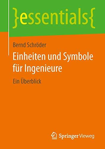Einheiten und Symbole für Ingenieure: Ein Überblick (essentials)