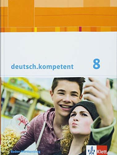 deutsch.kompetent 8. Ausgabe Baden-Württemberg: Schulbuch mit Onlineangebot Klasse 8: Schülerbuch mit Onlineangebot Klasse 8 (deutsch.kompetent. Ausgabe für Baden-Württemberg ab 2016)