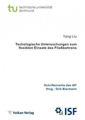 Technologische Untersuchungen zum flexiblen Einsatz des Fließbohrens