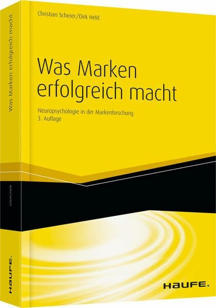 Was Marken erfolgreich macht: Neuropsychologie in der Markenführung (Haufe Fachbuch)