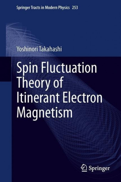 Spin Fluctuation Theory of Itinerant Electron Magnetism