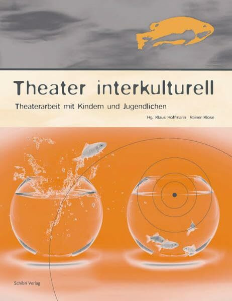 Theater interkulturell: Theaterarbeit mit Kindern und Jugendlichen