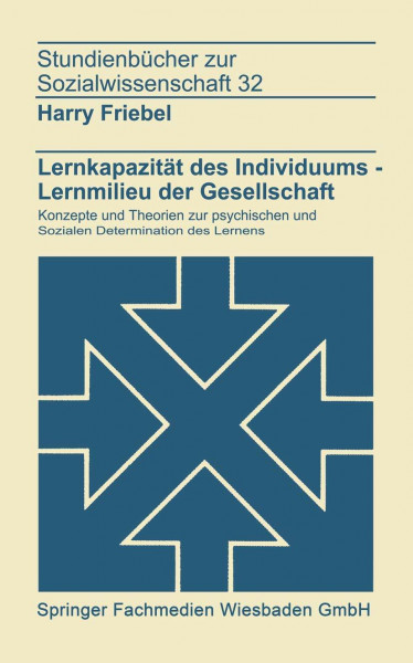 Lernkapazität des Individuums, Lernmilieu der Gesellschaft. Konzepte und Theorien zur psychischen und sozialen Determination des Lernens