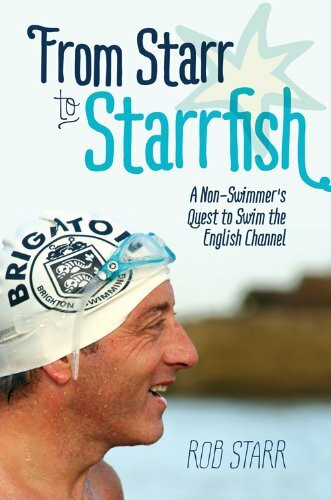 From Starr to Starrfish: A Non-swimmer's Quest to Swim the English Channel