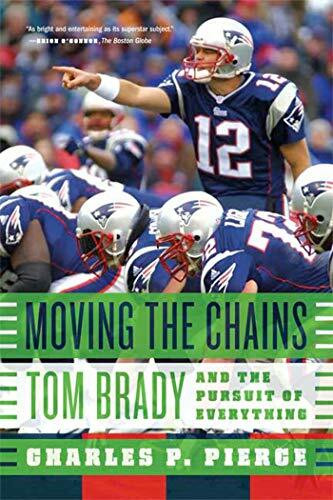 Moving the Chains: Tom Brady and the Pursuit of Everything