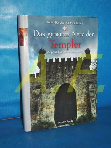 Das geheime Netz der Templer: Wege und Spuren in Österreich