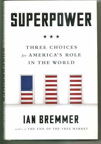 Superpower: Three Choices for America's Role in the World