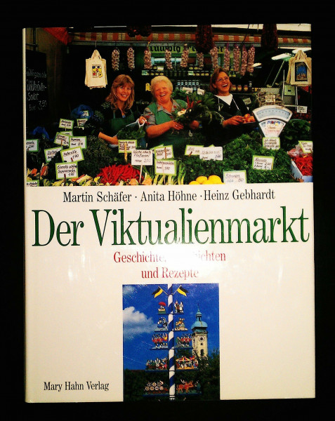 Der Viktualienmarkt: Geschichte, Geschichten und Rezepte